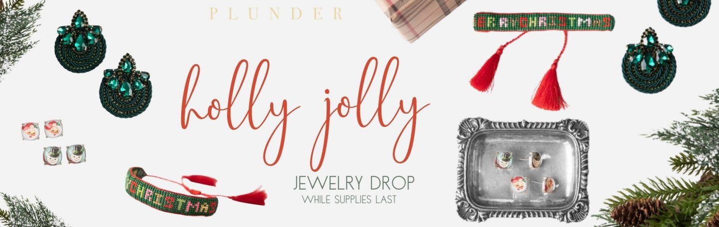 Holly Jolly Style – Plunder Design Jewelry Drop