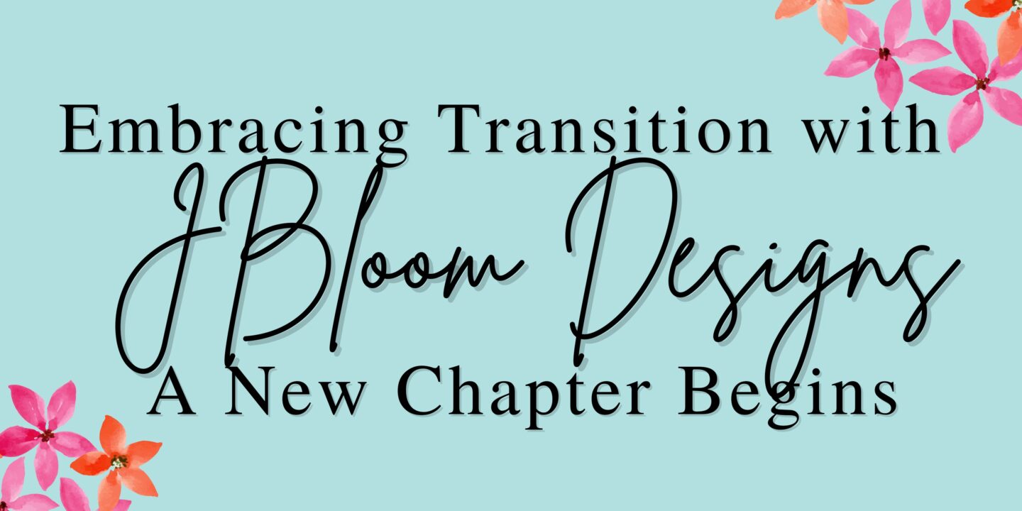 jBloom Designs: A New Chapter